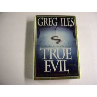 True Evil A Novel Greg Iles 9780743292498 Books