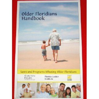 Older Floridians Handbook (Laws & Programs Affecting Older Floridians) Florida Justic Institute Books