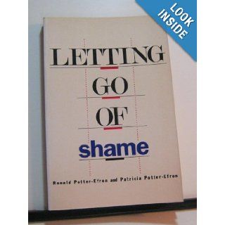 Letting Go of Shame Understanding How Shame Affects Your Life Ronald Potter Efron, Patricia Potter Efron 9780062554116 Books