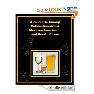 Alcohol Use Among Cuban Americans, Mexican Americans, and Puerto Ricans eBook Whitney M.  Randolph, Christine  Stroup Benham, Kyriakos S.  Markides, Sandra A.  Black Kindle Store