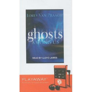 Ghosts Among Us James Van Praagh, Lloyd James 9780739496527 Books