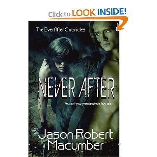Never After, the Ever After Chronicles, Book 1 Jason Robert Macumber 9781612354385 Books