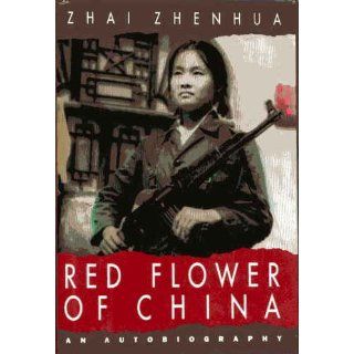 Red Flower of China An Autobiography (9780939149834) Zhai Zhenhua Books