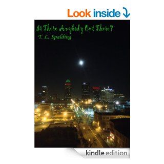 Is Anybody Out There? eBook T. L. Spalding Kindle Store