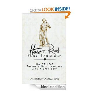 How to Read Body Language 101   How to Read Anybody's Body Language like a Open Book The definitive step by step guide to  reading body language  like a Pro ( Flirting,Attraction,Male,Female,Eyes) eBook Joshua Osenga, How to read Body Language x Kin