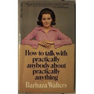 How to Talk with Practically Anybody About Practically Anything Barbara Walters Books