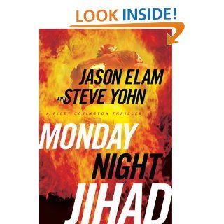 Monday Night Jihad (A Riley Covington Thriller Book 1)   Kindle edition by Jason Elam, Steve Yohn. Religion & Spirituality Kindle eBooks @ .