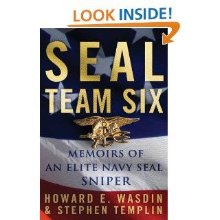 SEAL Team Six Memoirs of an Elite Navy SEAL Sniper eBook Howard E. Wasdin, Stephen Templin Kindle Store