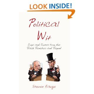 Political Wit Quips and Quotes from the Back Benches and Beyond   Kindle edition by Steven Gauge. Humor & Entertainment Kindle eBooks @ .