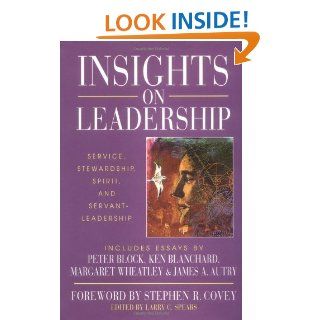 Insights on Leadership Service, Stewardship, Spirit, and Servant Leadership eBook Larry C. Spears Kindle Store