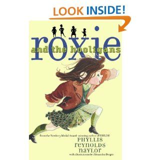 Roxie and the Hooligans   Kindle edition by Phyllis Reynolds Naylor, Alexandra Boiger. Children Kindle eBooks @ .