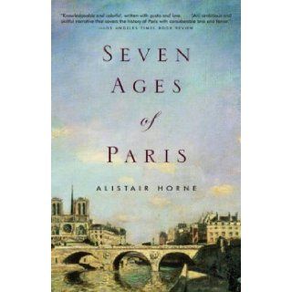 Seven Ages of Paris by Horne, Alistair [Vintage, 2004] (Paperback) Reprint Edition Books