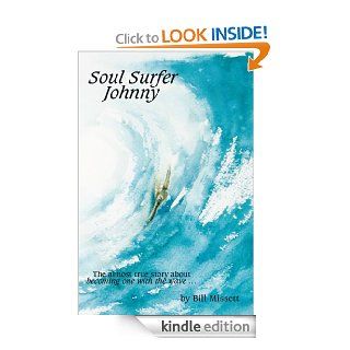 Soul Surfer Johnny The almost true story of becoming one with the wave eBook Bill Missett Kindle Store