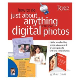 How to Do Just About Anything With Your Digital Photos Graham Davis 9780762104932 Books
