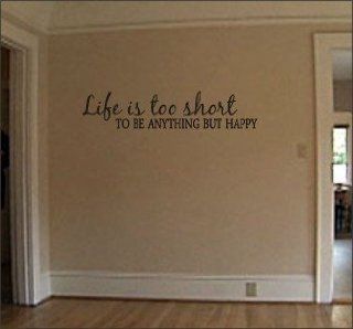 Life Is Too Short to Be Anything but Happy Wall Decal Removable Sticker Quote   Wall Decor Stickers