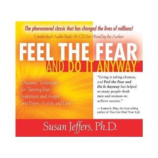 Feel the Fear and Do It Anyway 8 CD set Dynamic Techniques for Turning Fear, Indecision, and Anger into Power, Action, and Love Susan Jeffers 9781401919702 Books