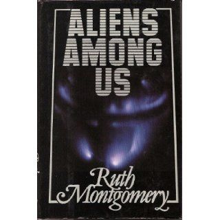 Aliens Among Us Ruth Montgomery 9780399130656 Books