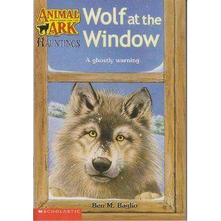 Wolf at the Window (Animal Ark Hauntings #7) (9780439448963) Ben M. Baglio, Ann Baum Books