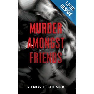 Murder Amongst Friends Mr Randy L. Hilmer 9781481920322 Books