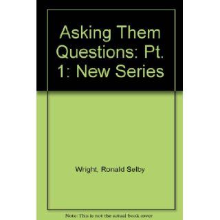 Asking Them Questions Pt. 1 New Series Ronald Selby Wright 9780192134233 Books