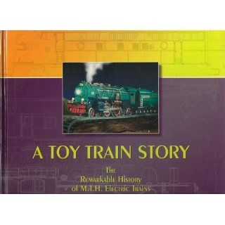 A Toy Train Story The Remarkable History of M.T.H. Electric Trains Jacqueline Chaverini Allen 9780615115269 Books