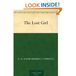 The Lost Girl   Kindle edition by D. H. (David Herbert) Lawrence. Reference Kindle eBooks @ .