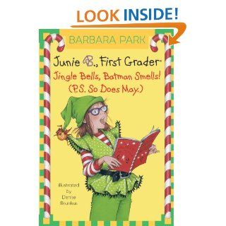 Junie B., First Grader Jingle Bells, Batman Smells (P.S. So Does May.) (Junie B. Jones) (A Stepping Stone Book(TM))   Kindle edition by Barbara Park, Denise Brunkus. Children Kindle eBooks @ .