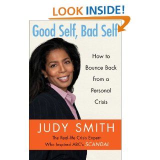 Good Self, Bad Self How to Bounce Back from a Personal Crisis eBook Judy Smith Kindle Store