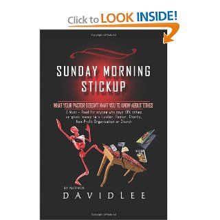 Sunday Morning Stickup What Your Pastor Doesn't Want You to Know about Tithes a Must Read for Anyone Who Pays 10% Tithes or Gives Money to a David Lee 9781432791643 Books