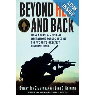Beyond Hell and Back How America's Special Operations Forces Became the World's Greatest Fighting Unit Dwight Jon Zimmerman, John D. Gresham 9780312363871 Books