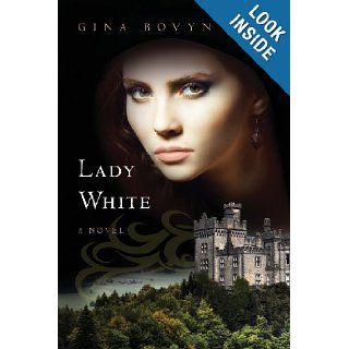 Lady White Gina Bovyn, This is the tale of how the notorious White Lady became the beloved Lady White. 9781617778759 Books