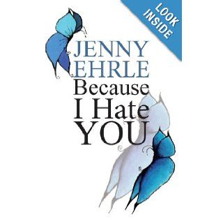 Because I Hate You (German Edition) Jenny Ehrle 9783848225194 Books