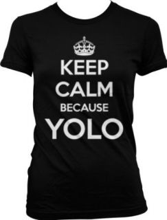 Keep Calm Because YOLO Ladies Junior Fit T shirt, Funny Keep Calm Because You On Novelty T Shirts Clothing
