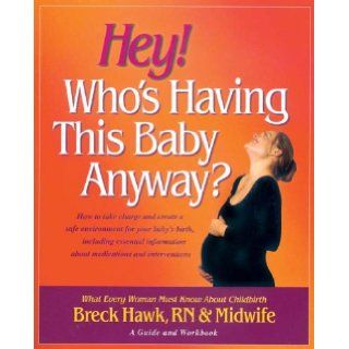Hey Who's Having This Baby Anyway? Breck Hawk 9780757002489 Books