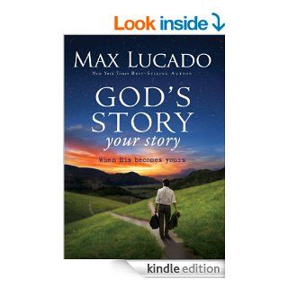 God's Story, Your Story When His Becomes Yours (The Story)   Kindle edition by Max Lucado. Religion & Spirituality Kindle eBooks @ .