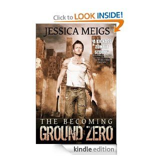 The Becoming Ground Zero (The Becoming Book 2) eBook Jessica Meigs Kindle Store