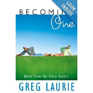 Becoming One Quiet Times for Every Couple Greg Laurie 9780446500142 Books