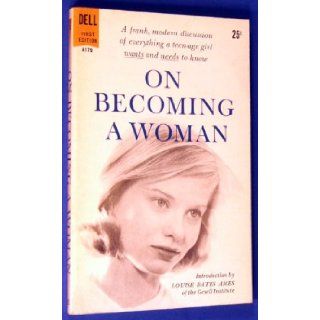 On Becoming a Woman (Dell First Edition A179) Mary McGee; Irene Kane; intro by Louise Bates Ames Williams Books