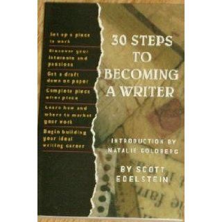 30 Steps to Becoming A Writer Scott Edelstein Books