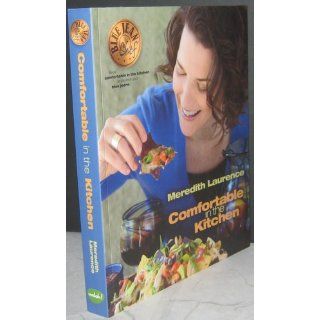 Blue Jean Chef Comfortable in the Kitchen Meredith Laurence 9780982754030 Books