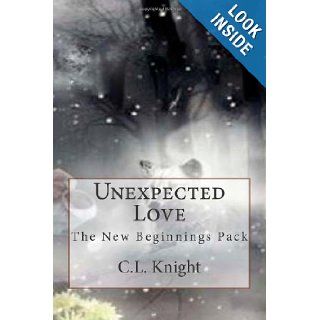 Unexpected Love (New Beginings) C L Knight 9781484816691 Books