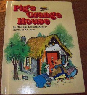 Pig's Orange House (Begin to Read With Duck and Pig) (9780811675536) Ethel Kessler, Leonard P. Kessler, Pat Paris Books
