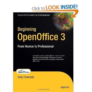 Beginning OpenOffice 3 From Novice to Professional (Beginning From Novice to Professional) Andy Channelle 9781430215905 Books