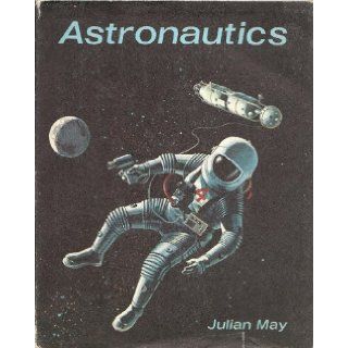 Astronautics (Follett Beginning Science Books) Julian May Books