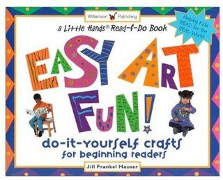 Easy Art Fun Do It Yourself Crafts for Beginning Readers (Little Hands Book) (9781885593627) Jill Frankel Hauser, Savlan Hauser Books
