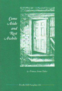 Come aside and rest awhile (Pendle Hill pamphlet) Frances Irene Taber 9780875743356 Books