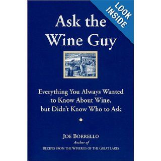 Ask the Wine Guy Everything You Always Wanted To Know About Wine, but Didn't Know Who to Ask Joe Borrello 9781881892069 Books