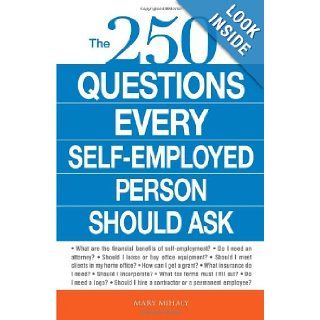 The 250 Questions Every Self Employed Person Should Ask Mary Mihaly 9781605506401 Books
