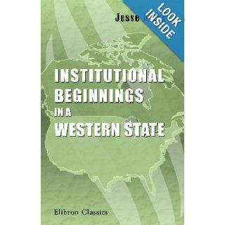 Institutional Beginnings in a Western State Jesse Macy 9780543731593 Books