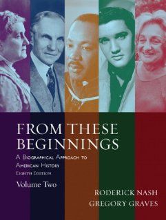 From These Beginnings, Volume 2 (8th Edition) (9780205520725) Roderick Nash, Gregory Graves Books